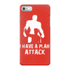 I Have A Plan Attack iPhone 7 Case