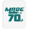 Made In The 70s Mousepad