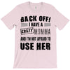 Back Off Crazy Momma Afraid To Use Her T-Shirt