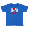 black love is beautiful Toddler T-shirt