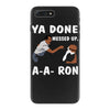 ya done messed up. iPhone 7 Plus Case