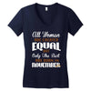 all women are created equal but only the best are born in november Women's V-Neck T-Shirt