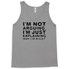 i'm not arguing Tank Top