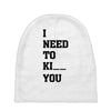 i Need To Kı You Baby Beanies