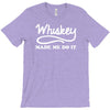 whiskey made me do it funny T-Shirt