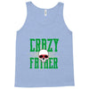 father crazy Tank Top