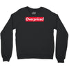 overpriced Crewneck Sweatshirt