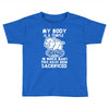 my body is a temple in which a lot of pigs have been sacificed Toddler T-shirt