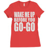 wake me up before you go go Ladies Fitted T-Shirt