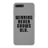 Winning Never Grows Old iPhone 7 Plus Case