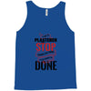 I'm A Plasterer I Don't Stop When I'm Tired I Stop When I'm Done Tank Top