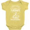 I Don't Need Therapy Just to Do Snowboarding Baby Onesie