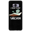 i speak fluent sarcazm Samsung Galaxy S8 Plus