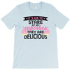 it' ok to stare at my cupcakes they are delicious T-Shirt