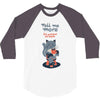 tell me more 3/4 Sleeve Shirt