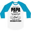 I'm Called Papa Because I'm Way Too Cool To Be Called Grandfather 3/4 Sleeve Shirt