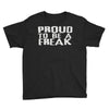 proud to be a freak Youth Tee