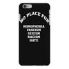no place for homophobia sexism racism hate iPhone 6 Plus/6s Plus Case