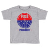pizza for prez Toddler T-shirt