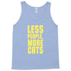 less people, more cats Tank Top