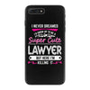 I Never Dreamed I d Grow Up To Be A Super Cute Lawyer But Here I'm Kil iPhone 7 Plus Case