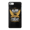 All Men Are Created Equal But Only The Best Are Born In February iPhone 7 Case