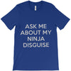 ask me about my ninja disguise T-Shirt