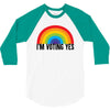 I Am Voting Yes 3/4 Sleeve Shirt