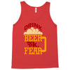drink beer fuck fear Tank Top