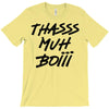 Thasss Muh Boiii T-Shirt