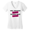 well behaved women seldom make history Women's V-Neck T-Shirt