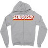 Seriously Zipper Hoodie