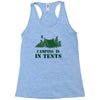 camping is in tents t shirt Racerback Tank