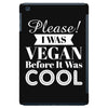 please i was vegan before it was cool iPad Mini