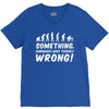 Something Somewhere Went Terribly Wrong V-Neck Tee