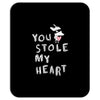 you stole my heart 4 Mousepad