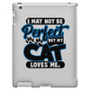 I May Not Be Perfect But My Cat Loves Me iPad 3 and 4 Case