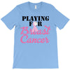 playing for breast cancer T-Shirt