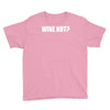 wine not Youth Tee