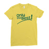 only the best Ladies Fitted T-Shirt