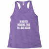 im never wearing this in a bar again Racerback Tank