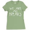 we are all freaks Ladies Fitted T-Shirt