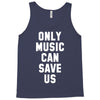 only music can save us Tank Top