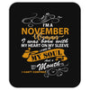 I'm a november woman I was born with my heart Mousepad