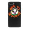 why so sewious iPhone 7 Plus Case
