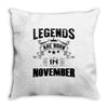 Legends Are Born In November Throw Pillow