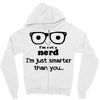 i'm not a nerd i'm just smarter than you Zipper Hoodie