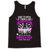 Want To Know If There Is L fe After Death Mess With My Daughter And F Tank Top