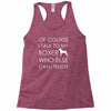 i talk to my boxer! Racerback Tank