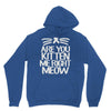 are you kitten me right meow Unisex Hoodie